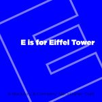 E is for Eiffel Tower