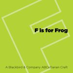 F is for Frog