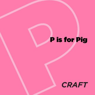 ABCeDarian Crafts: P is for Pig