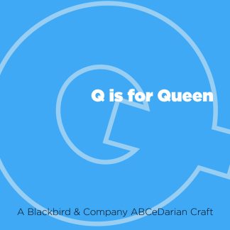 Q is for Queen