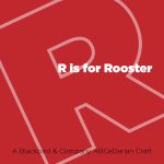 R is for Rooster