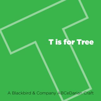T is for Tree