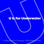 U is for Underwater